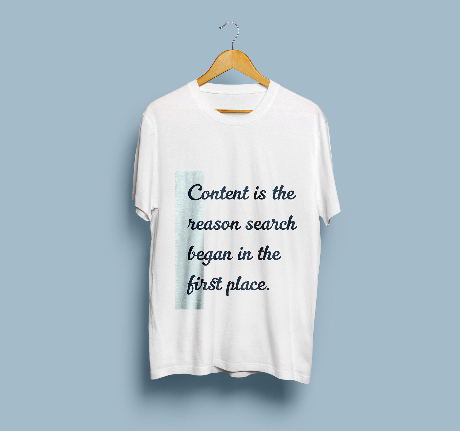 Content is the reason search... t-shirt design